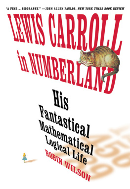 Carroll Lewis - Lewis Carroll in numberland: his fantastical mathematical logical life: an agony in eight fits