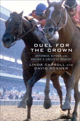 Carroll Linda DUEL FOR THE CROWN: affirmed, alydar, and racings greatest rivalry