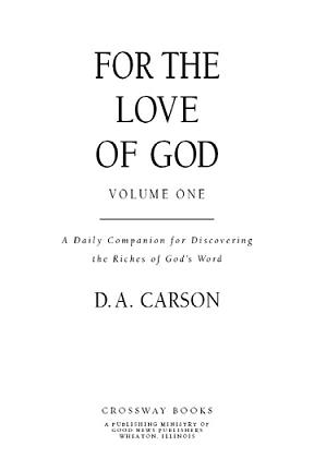 For the Love of God Volume One Copyright 1998 by D A Carson Published by - photo 1