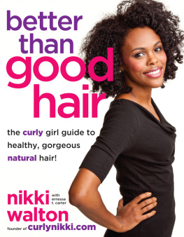 Carter Ernessa T. - Better than good hair: the curly girl guide to healthy, gorgeous natural hair!