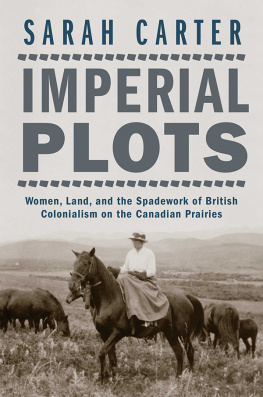 Carter Imperial plots: women, land, and the spadework of British colonialism on the Canadian Prairies