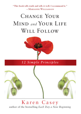 Casey Change your mind and your life will follow: 12 simple principles