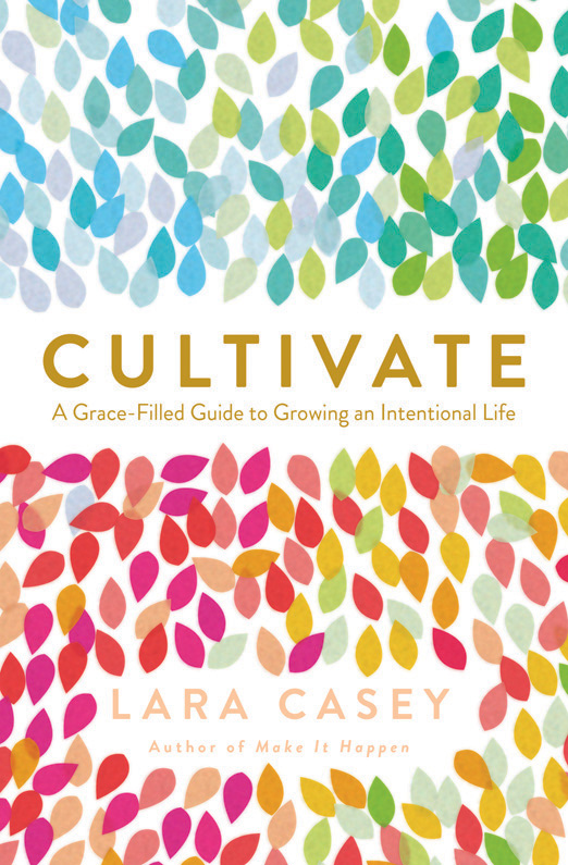 PRAISE FOR CULTIVATE Cultivate is delightful and breathes grace through every - photo 1