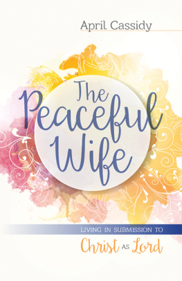 Cassidy The peaceful wife: living in submission to Christ as lord