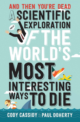 Cassidy Cody - And then youre dead: a scientific exploration of the worlds most interesting ways to die