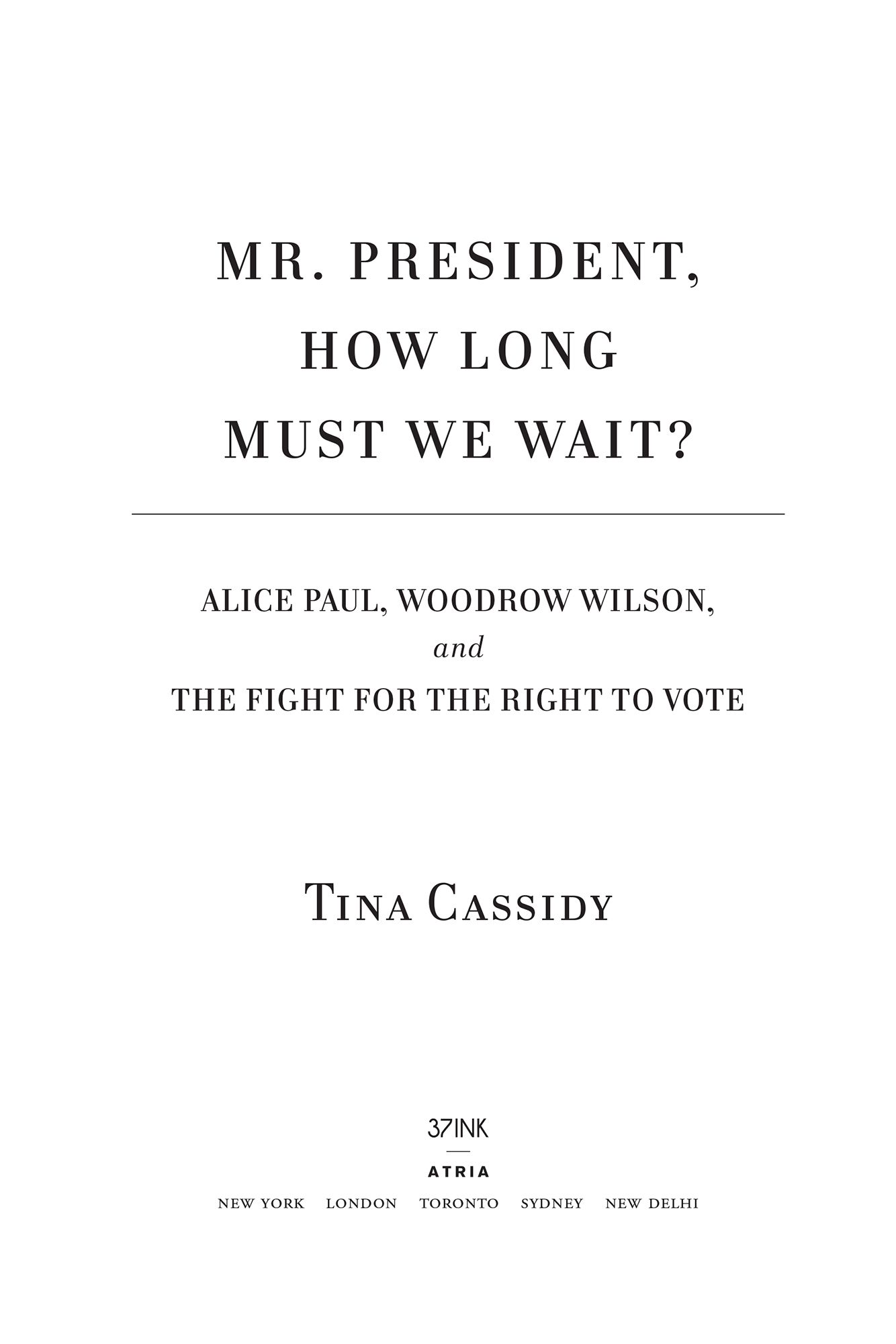 Mr President how long must we wait Alice Paul Woodrow Wilson and the fight for the right to vote - image 1