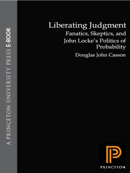 Casson Douglas Liberating judgment: fanatics, skeptics, and John Lockes politics of probability