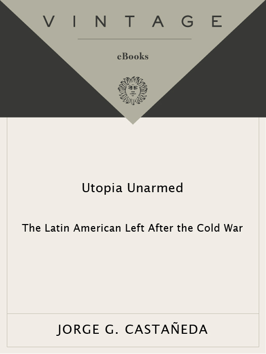 Acclaim for Jorge G Castaedas UTOPIA UNARMED Destined to become a classic an - photo 1