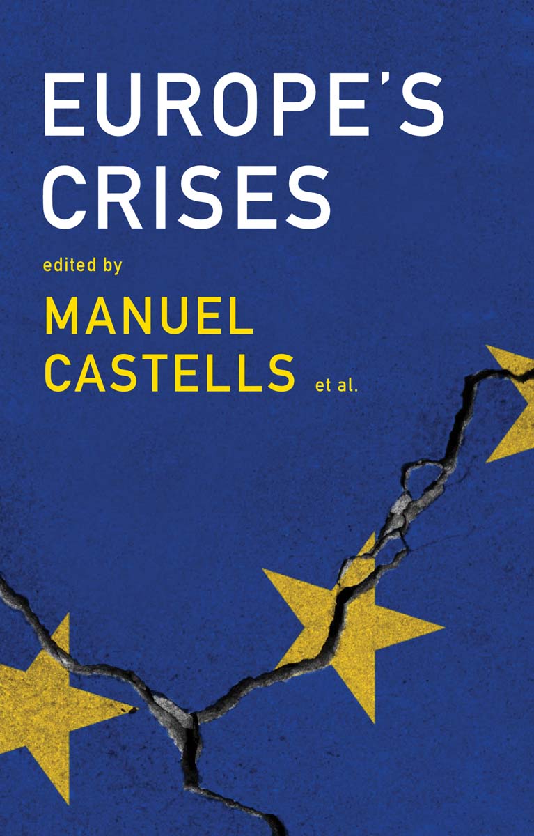 Europes Crises Edited by Manuel Castells Olivier Bouin Joo Caraa Gustavo - photo 1