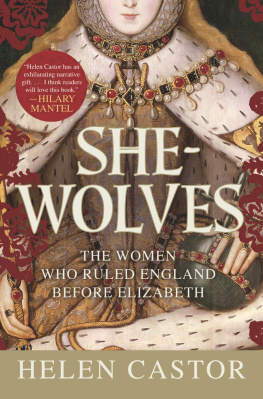 Castor Helen - She-wolves: the women who ruled England before Elizabeth