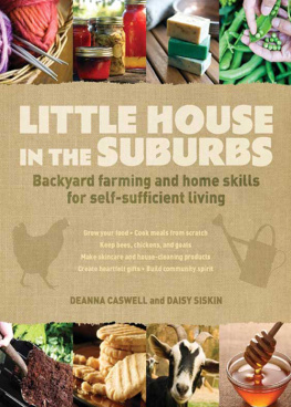 Caswell Little house in the suburbs: Backyard farming and home skills for self-sufficient living