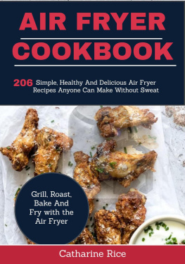 Catharine Rice - AIR Fryer Cookbook