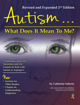 Catherine Faherty - Autism ... what does it mean to me?: a workbook for self-awareness and self-advocacy, with life lessons for young people on the autism spectrum: structured teaching ideas for home and school