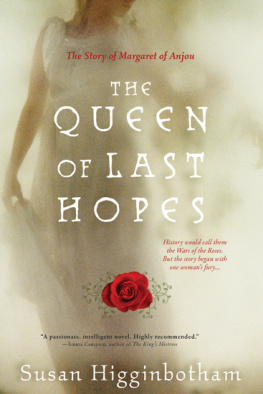 Susan Higginbotham - The Queen of Last Hopes: The Story of Margaret of Anjou