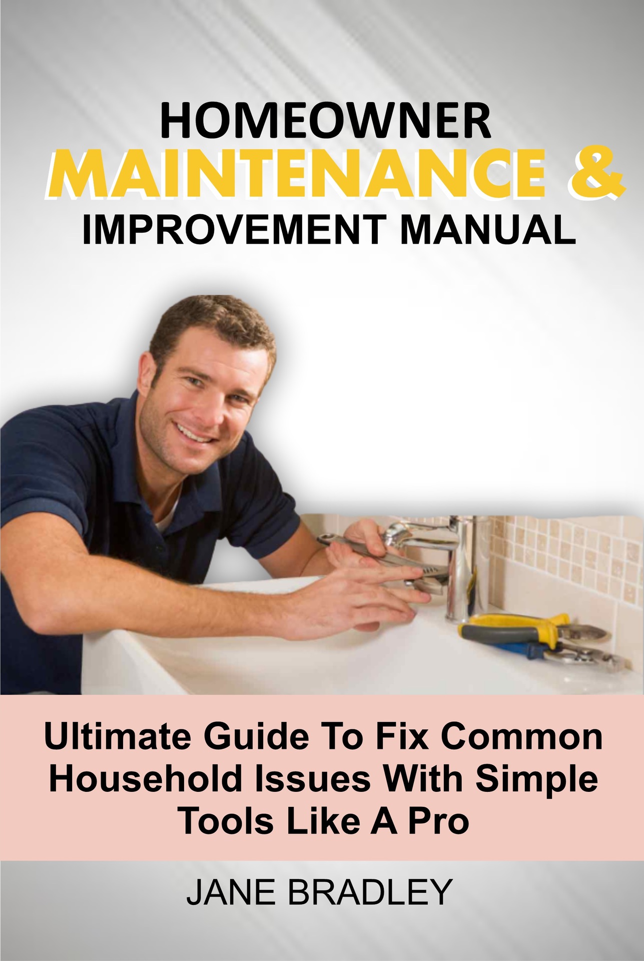 HOMEOWNER MAINTENANCE IMPROVEMENT MANUAL Ultimate Guide To Fix Common - photo 1