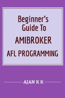 AJAN K K Beginner’s Guide To AmiBroker AFL Programming