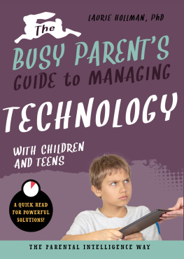 Laurie Hollman - The Busy Parents Guide to Managing Technology with Children and Teens