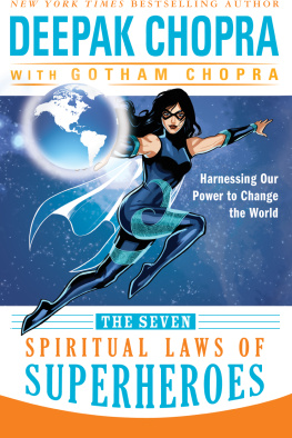 Chopra Deepak The seven spiritual laws of superheroes: harnessing our power to change the world