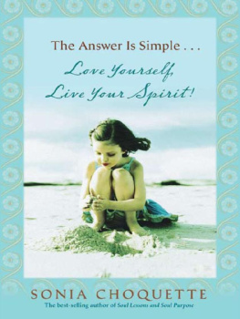 Choquette - The answer is simple--: love yourself, live your spirit!