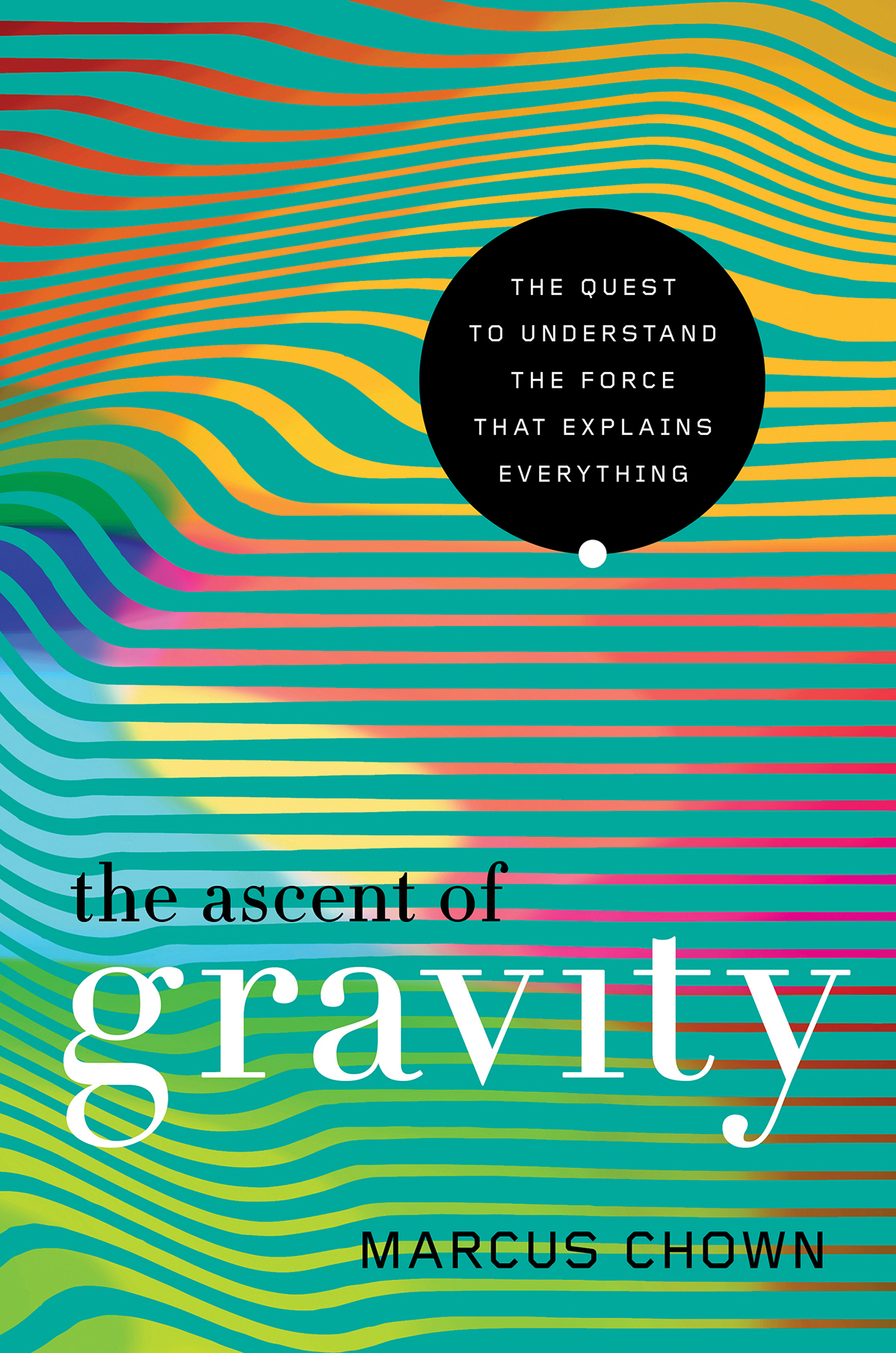 the ascent of gravity THE QUEST TO UNDERSTAND THE FORCE THAT EXPLAINS - photo 1