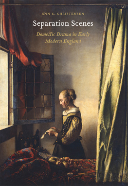 Christensen - Separation Scenes: Domestic Drama in Early Modern England