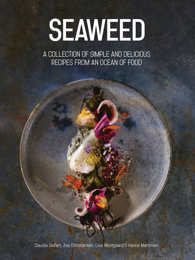 SEAWEED A COLLECTION OF SIMPLE AND DELICIOUS RECIPES FROM AN OCEAN OF FOOD - photo 1