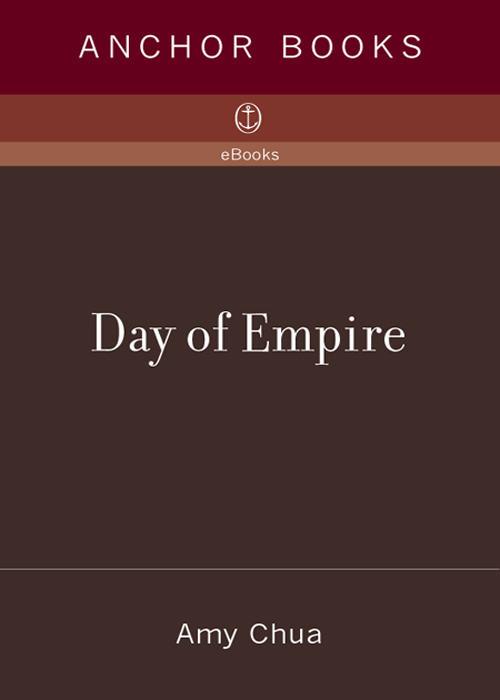 Praise for Amy Chuas DAY OF EMPIRE Amy Chua smartly condenses the complex - photo 1