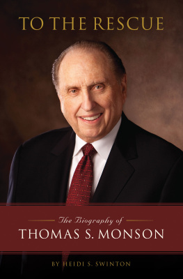 Church of Jesus Christ of Latter-day Saints - To the rescue: the biography of Thomas S. Monson