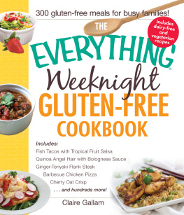 Claire Gallam - The Everything Weeknight Gluten-Free Cookbook