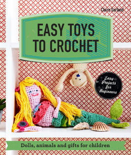 Claire Garland - Easy toys to crochet: dolls, animals and gifts for children