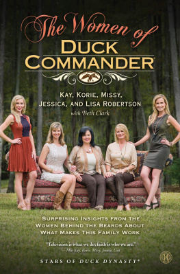 Clark Beth - The Women of Duck Commander: Surprising Insights from the Women Behind the Beards About What Makes This Family Work