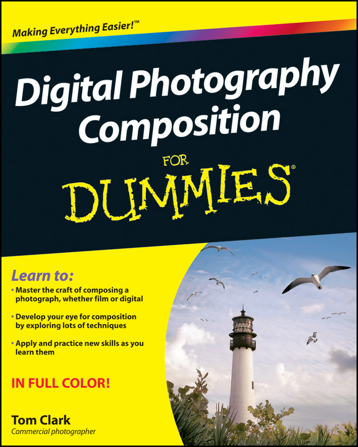 Digital Photography Composition For Dummies by Tom Clark Digital Photography - photo 1