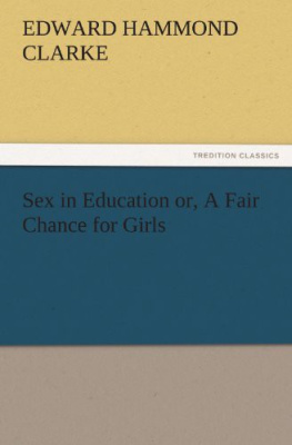 Clarke - Sex in Education: Or: A Fair Chance for Girls