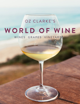 Clarke - Oz Clarkes World of Wine: Wines Grapes Vineyards