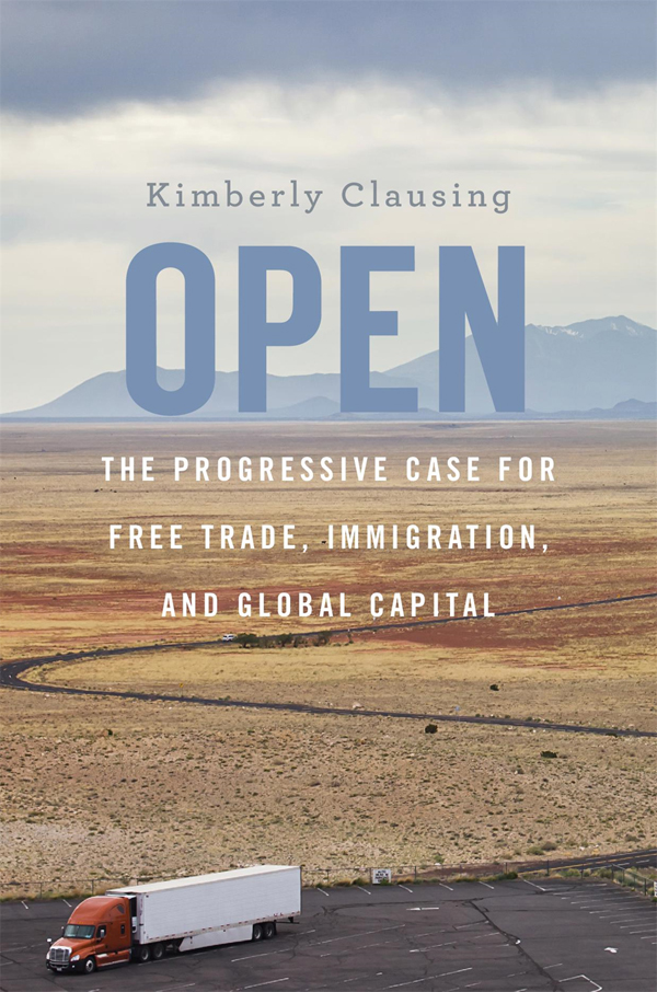 OPEN The Progressive Case for Free Trade Immigration and Global Capital K - photo 1