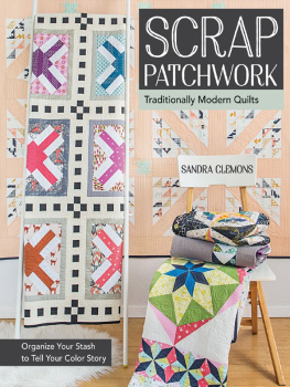 Clemons - Scrap patchwork: traditionally modern quilts-organize your stash to tell your color story
