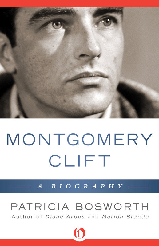 Montgomery Clift A Biography Patricia Bosworth For my husband MEL ARRIGHI - photo 1