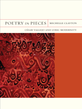 Clayton - Poetry in Pieces: César Vallejo and Lyric Modernity
