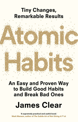 Clear Atomic habits: an easy and proven way to build good habits and break bad ones