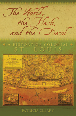 Cleary - The world, the flesh, and the devil: a history of colonial St. Louis