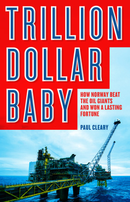 Cleary - Trillion Dollar Baby: How Norway Beat the Oil Giants and Won a Lasting Fortune