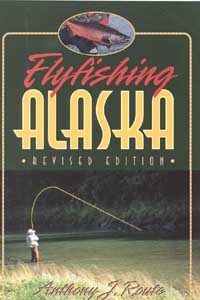 Flyfishing ALASKA REVISED EDITION Anthony J Route Johnson Books - photo 1