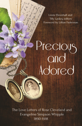 Cleveland Rose Elizabeth - Precious and adored: the love letters of Rose Cleveland and Evangeline Simpson Whipple, 1890-1918