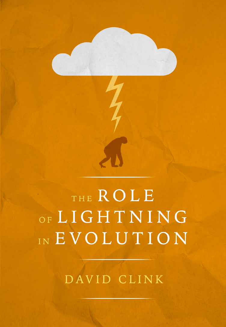 Praise for The Role of Lightning in Evolution In David Clinks long-awaited - photo 1