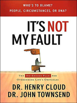 Cloud Henry - Its not my fault: the no-excuse plan for overcoming lifes obstacles