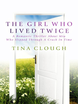 Clough The Girl Who Lived Twice: a Romantic Thriller About Mia Who Slipped Through A Crack In Time