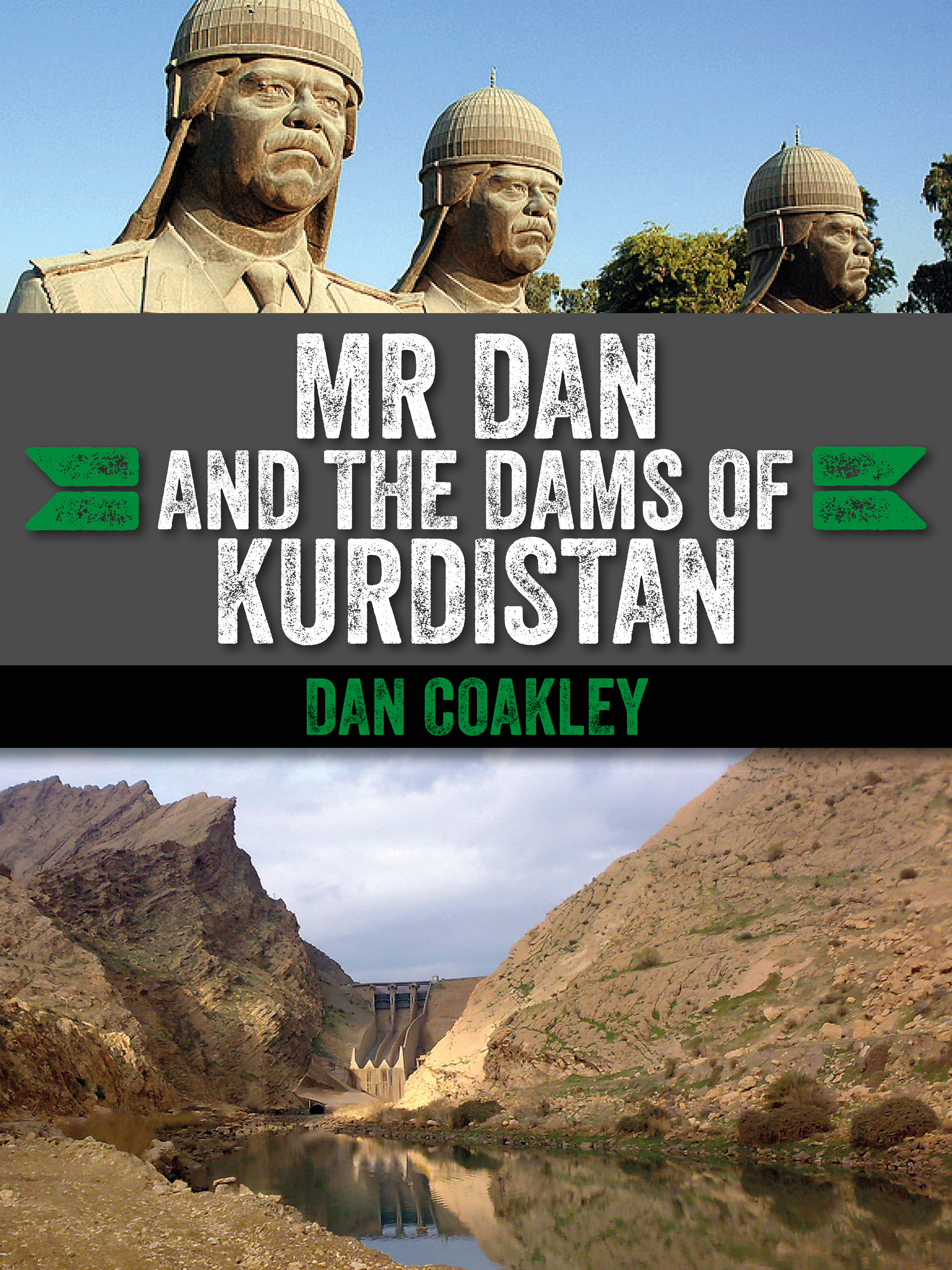 Mr Dan and the Dams of Kurdistan Mr Dan and the Dams of Kurdistan A Cork Man - photo 1