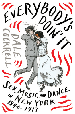 Cockrell - Everybodys doin it: sex, music, and dance in New York, 1840-1917