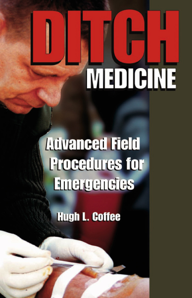 Also by Hugh L Coffee Ditch Medicine The Video Series Volume One Emergency - photo 1