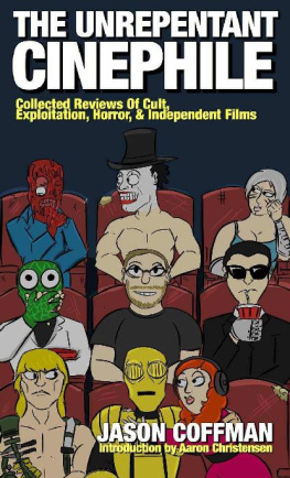 Coffman - The unrepentant cinephile: collected reviews of cult, exploitation, horror, and independent films
